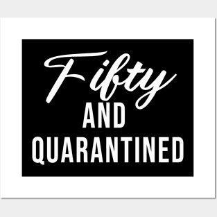 Fifty And Quarantined - Gift Idea for Her - Isolation - Stuck at Home on My Birthday - Stay Home Birthday Shirt Posters and Art